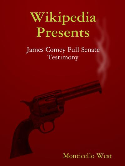 Wikipedia Presents : James Comey Full Senate Testimony - Monticello West