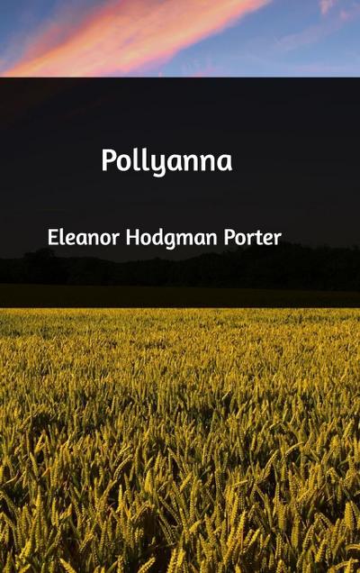 Pollyanna - Eleanor Hodgman Porter