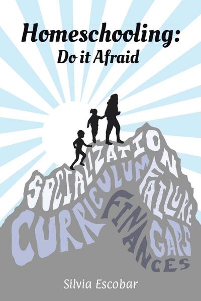 Homeschooling : Do It Afraid - Silvia Escobar