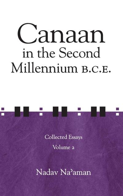 Canaan in the Second Millennium B.C.E. : Collected Essays volume 2 - Nadav Na'Aman