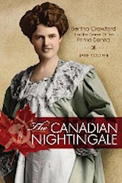 The Canadian Nightingale : Bertha Crawford and the Dream of the Prima Donna - Jane Cooper
