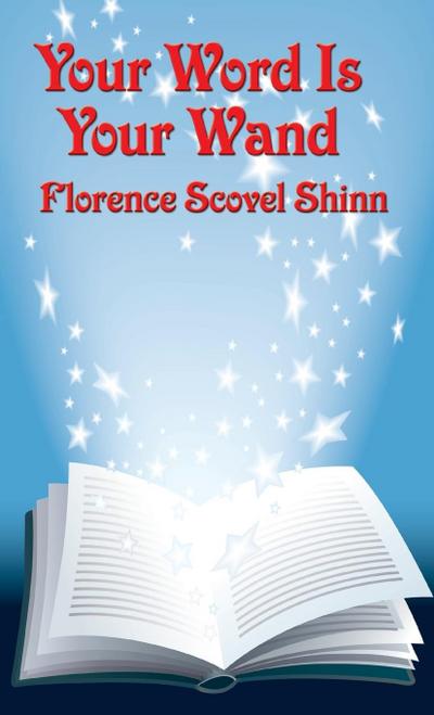 Your Word Is Your Wand - Florence Scovel Shinn