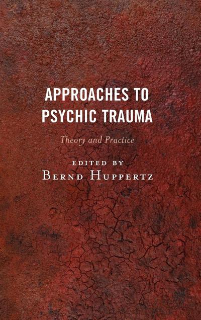 Approaches to Psychic Trauma : Theory and Practice - Bernd Huppertz