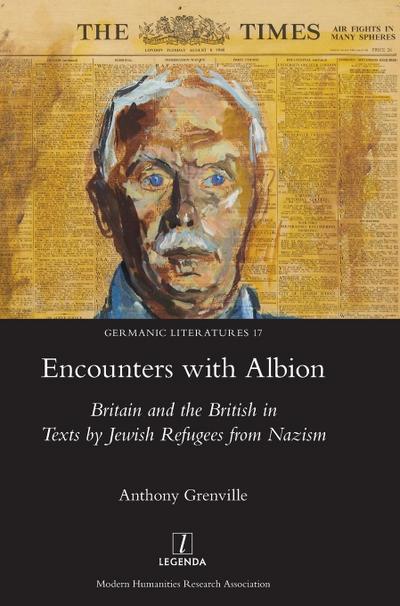 Encounters with Albion : Britain and the British in Texts by Jewish Refugees from Nazism - Anthony Grenville