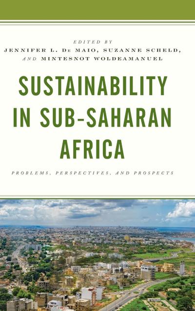 Sustainability in Sub-Saharan Africa : Problems, Perspectives, and Prospects - Jennifer L. De Maio