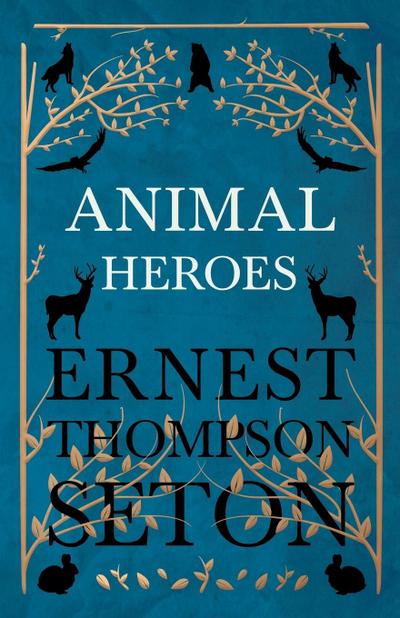 Animal Heroes - Ernest Thompson Seton