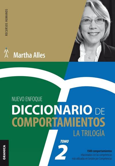 Diccionario de Comportamientos. La Trilogía. VOL 2 : 1.500 comportamientos relacionados con las competencias más utilizadas - Martha Alles
