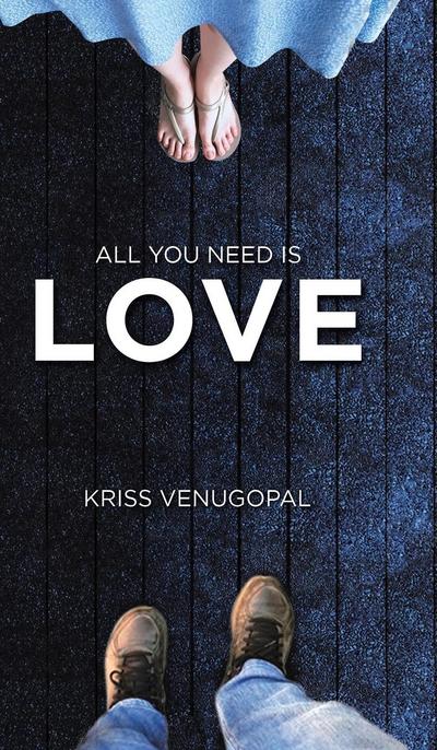 All You Need Is Love : From the Ashes . a Few Pages Left - Kriss Venugopal