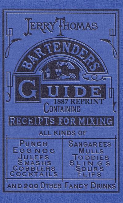 Jerry Thomas Bartenders Guide 1887 Reprint - Jerry Thomas