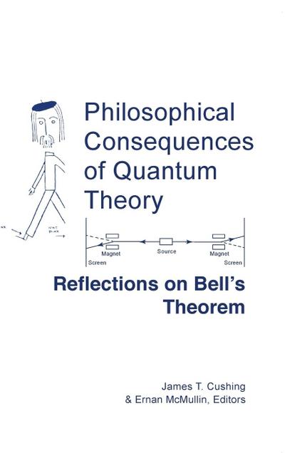 Philosophical Consequences of Quantum Theory : Reflections on Bell's Theorem - James T. Cushing