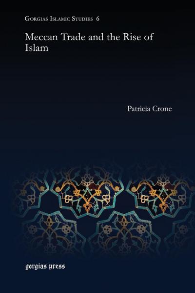 Meccan Trade and the Rise of Islam - Patricia Crone