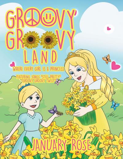 Groovy Groovy Land : Where Every Girl Is a Princess - January Rose