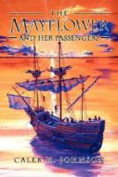 The Mayflower and Her Passengers - Caleb H. Johnson
