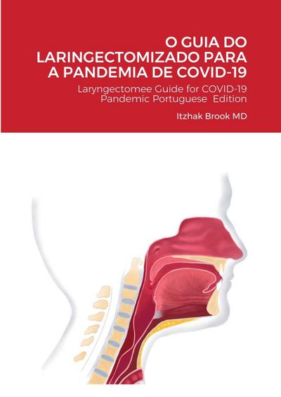 O GUIA DO LARINGECTOMIZADO PARA A PANDEMIA DE COVID-19 : Laryngectomee Guide for COVID-19 Pandemic Portuguese Edition - Itzhak Brook MD