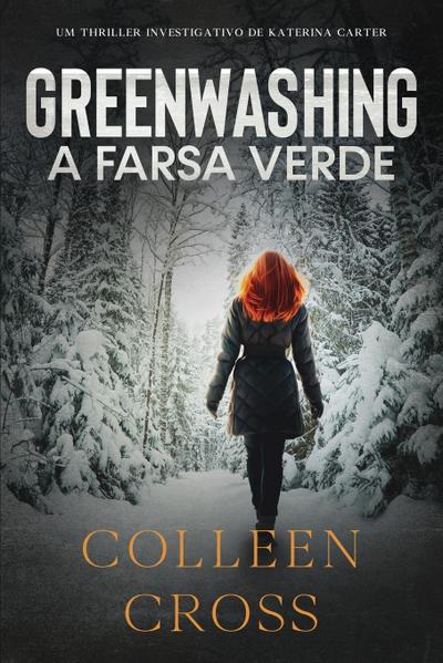 Greenwashing : A Farsa Verde: uma aventura de suspense e mistério com a investigadora Katerina Carter - Colleen Cross