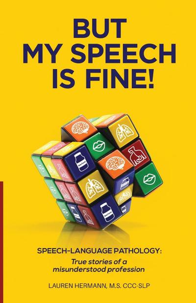 But My Speech is Fine! : Speech-Language Pathology: True stories of a misunderstood profession - Lauren Hermann