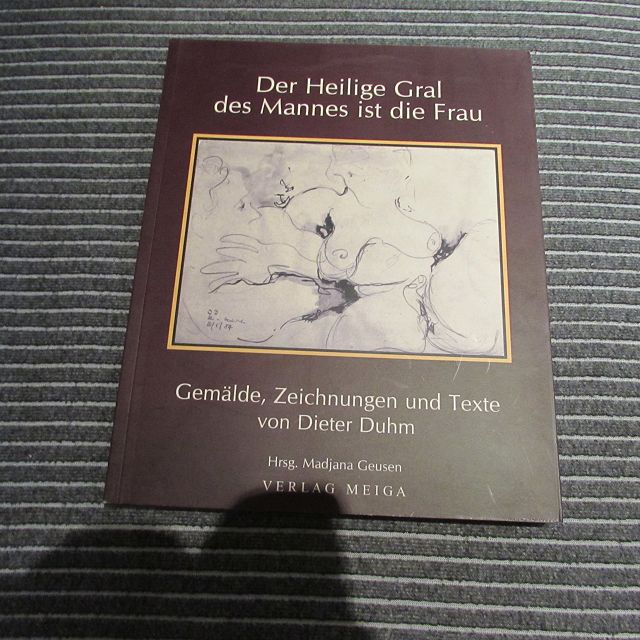 Der Heilige Gral des Mannes ist die Frau - Gemälde, Zeichnungen und Texte von Dieter Duhm - Duhm, Dieter und Madjana Geusen