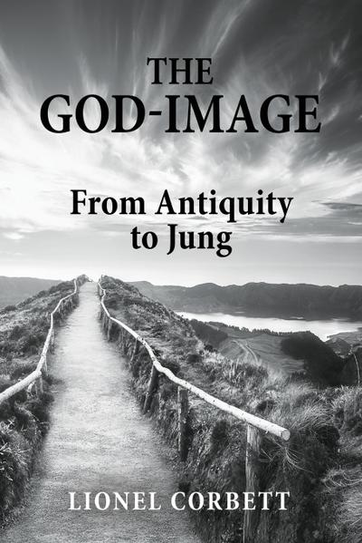 The God-Image : From Antiquity to Jung - Lionel Corbett