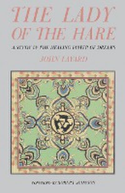 Lady and the Hare : A Study in the Healing Power of Dreams - John Layard
