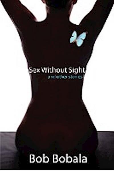 Sex Without Sight - Bob Bobala