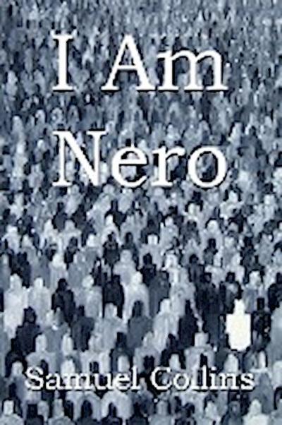 I Am Nero - Samuel Collins