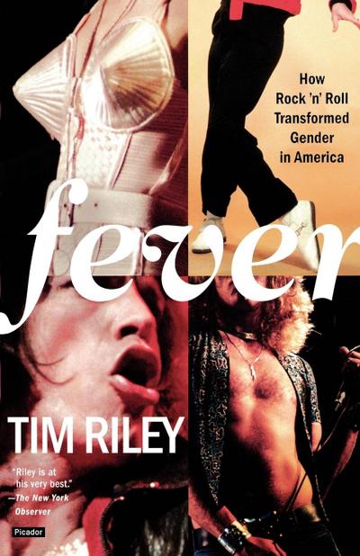 Fever : How Rock 'n' Roll Transformed Gender in America - Tim Riley