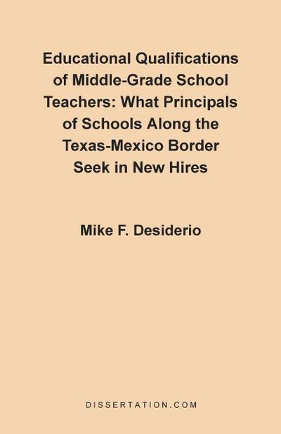 Educational Qualifications of Middle-Grade School Teachers : What Principals of Schools Along the Tex - Mike Francis Desiderio