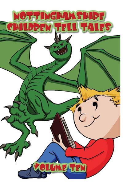 Nottinghamshire Children Tell Tales : Volume Ten - Julie Malone