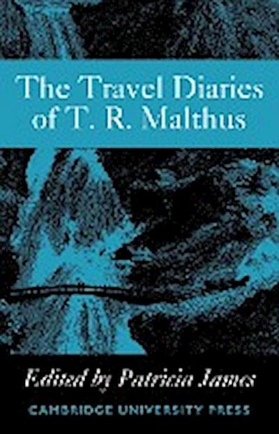 The Travel Diaries of Thomas Robert Malthus - Patricia James
