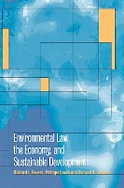 Environmental Law, the Economy and Sustainable Development : The United States, the European Union and the International Community - Richard L. Revesz