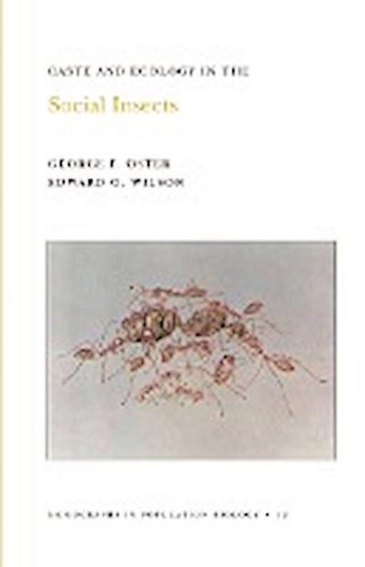 Caste and Ecology in the Social Insects. (MPB-12), Volume 12 - George F. Oster
