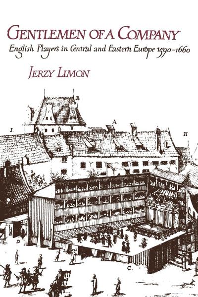 Gentlemen of a Company : English Players in Central and Eastern Europe 1590 1660 - Jerzy Limon