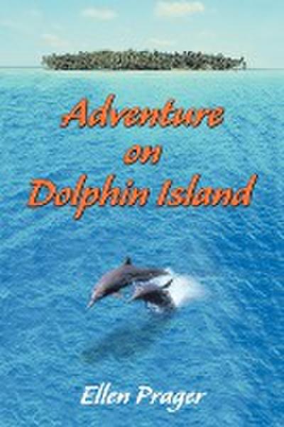 Adventure on Dolphin Island - Ellen Prager