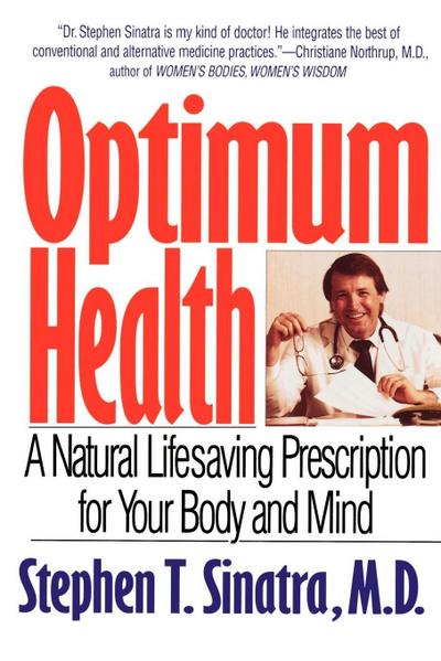 Optimum Health : A Natural Lifesaving Prescription for Your Body and Mind - Stephen T. Sinatra