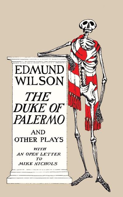 The Duke of Palermo : And Other Plays, with an Open Letter to Mike Nichols - Edmund Wilson