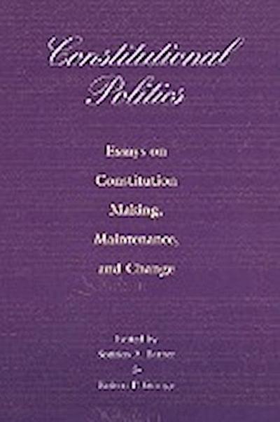 Constitutional Politics : Essays on Constitution Making, Maintenance, and Change - Sotirios A. Barber