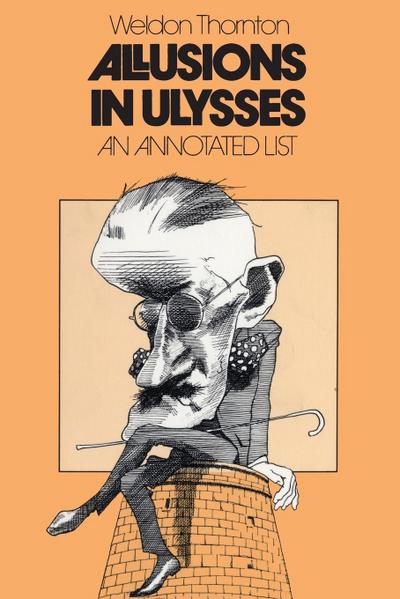 Allusions in Ulysses : An Annotated List - Weldon Thornton