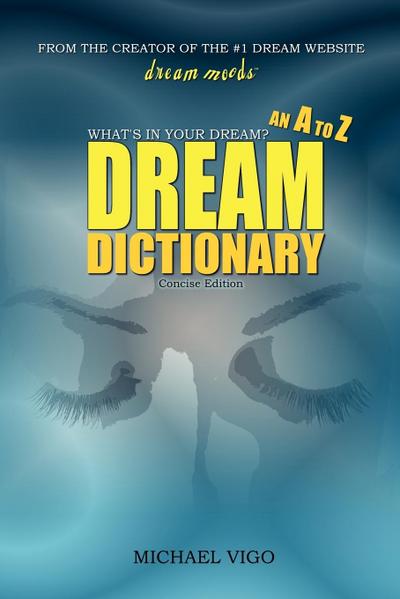 DreamMoods.com : What's In Your Dream? - An A to Z Dream Dictionary - Michael Vigo
