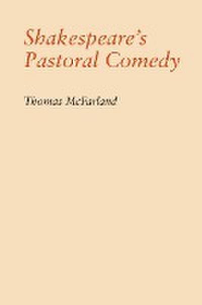 Shakespeare's Pastoral Comedy - Thomas Mcfarland