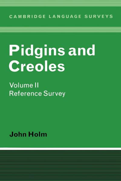 Pidgins and Creoles Volume II : Reference Survey - John A. Holm