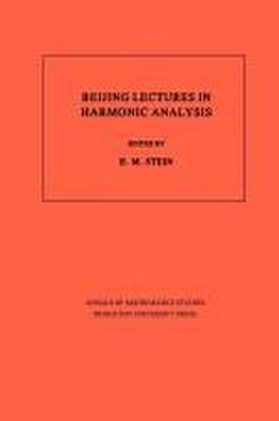 Beijing Lectures in Harmonic Analysis. (AM-112), Volume 112 - Elias M. Stein