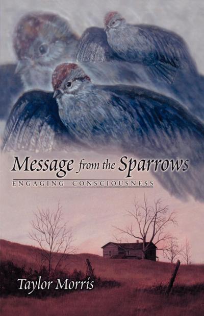 Message from the Sparrows - Taylor Morris