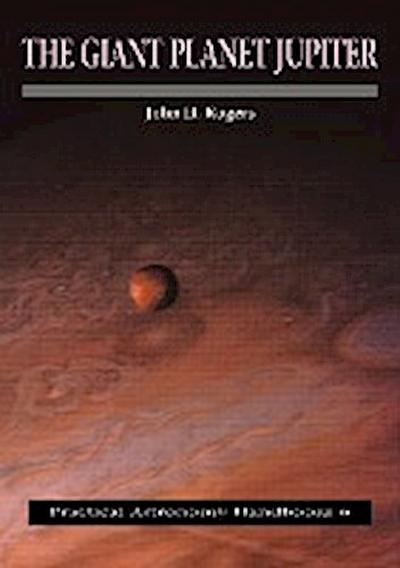 The Giant Planet Jupiter - John H. Rogers