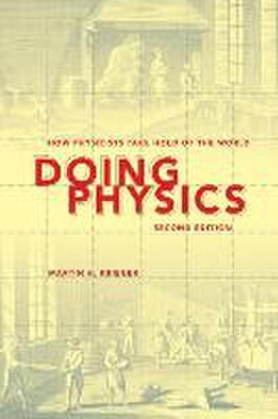 Doing Physics : How Physicists Take Hold of the World - Martin H. Krieger