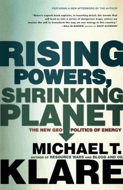 RISING POWERS, SHRINKING PLANET - Michael T. Klare