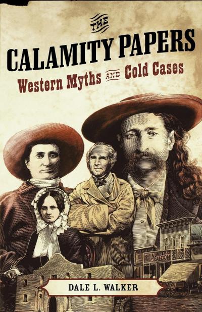 The Calamity Papers : Western Myths and Cold Cases - Dale L. Walker