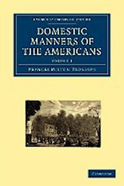 Domestic Manners of the Americans : Volume 1 - Frances Milton Trollope