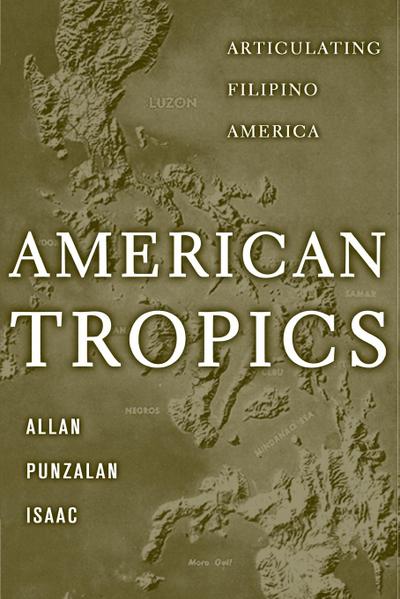 American Tropics : Articulating Filipino America - Allan Punzalan Isaac