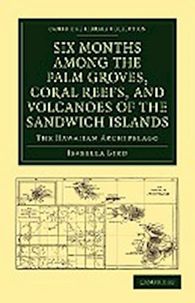 Six Months Among the Palm Groves, Coral Reefs, and Volcanoes of the Sandwich Islands - Isabella Bird