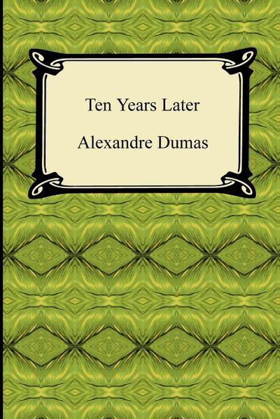 Ten Years Later - Alexandre Dumas